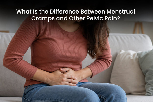 Difference Between Menstrual Cramps and Other Pelvic Pain